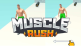 Muscle Rush