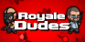 RoyaleDudes.io